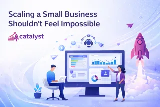 Scaling a Small Business Shouldn’t Feel Impossible | Catalyst