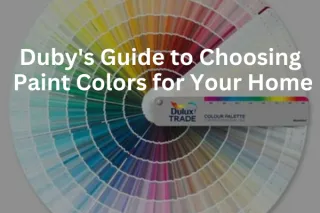 Duby's Guide to Choosing Paint Colors for Your Home