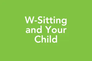 Post 24: W-Sitting and Your Child: Why I Don’t Worry—and What I Do Instead