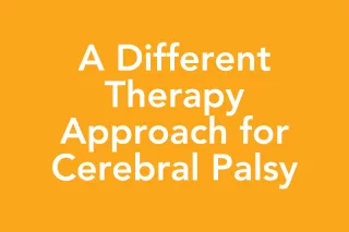 Post 35: A Different Therapy Approach for Cerebral Palsy: More Than Outcomes