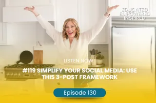 #130 Simplify Your Social Media: Use This 3-Post Framework 
