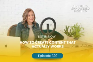 #129 How to Create Content That Actually Works