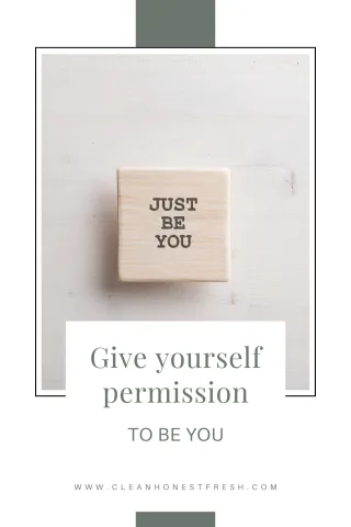 Give Yourself Permission to be YOU