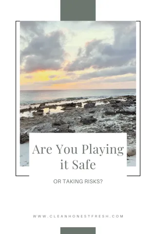 Are you playing it safe or taking risks?