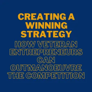 Creating a Winning Strategy: How Veteran Entrepreneurs Can Outmanoeuvre the Competition