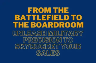 Unleash Military Precision to Skyrocket Your Sales