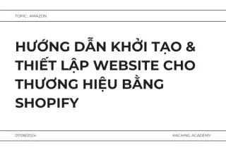 Hướng dẫn Khởi tạo & Thiết lập Website cho thương hiệu bằng Shopify