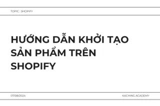 Hướng dẫn khởi tạo sản phẩm trên Shopify