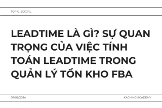 Leadtime là gì? Sự quan trọng của việc tính toán Leadtime trong quản lý tồn kho FBA