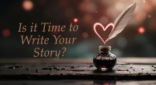 Is it Time to Write your Story?