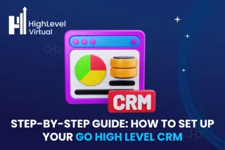 Step-by-Step Guide: How to Set Up Your Go High Level CRM