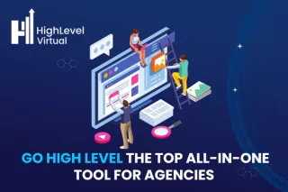 What Makes Go High Level the Top All-In-One Tool for Agencies