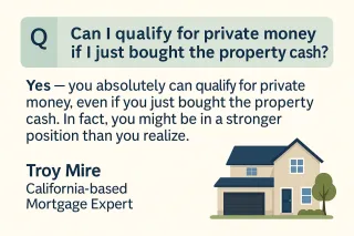 Bought a Property Cash? Here’s How Private Money Can Still Work for You