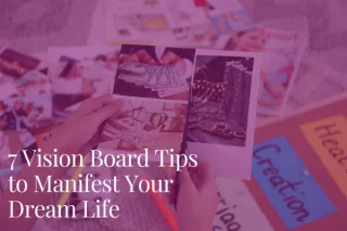 7 Vision Board Tips to Manifest Your Dream Life