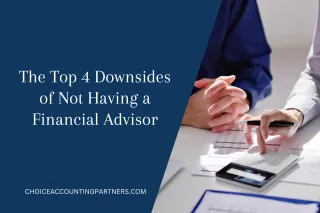 The Top 4 Downsides of Not Having a Financial Advisor