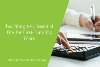 Tax Filing 101: Essential Tips for First-Time Tax Filers