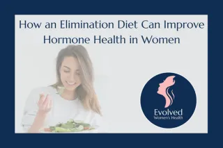 How an Elimination Diet Can Improve Hormone Health in Women