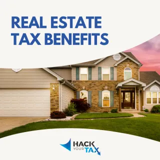 The Tax Benefits You’re Missing — How Real Estate Can Help You Save Big