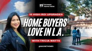 What Upgrades Increase Home Value in Los Angeles? 15 High-ROI Improvements Buyers Love