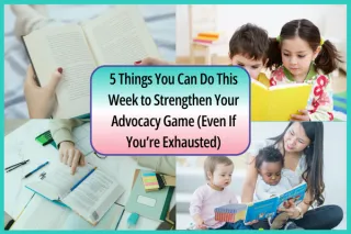 5 Things You Can Do This Week to Strengthen Your Advocacy Game (Even If You’re Exhausted)


