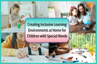 Creating Inclusive Learning Environments at Home for Children with Special Needs