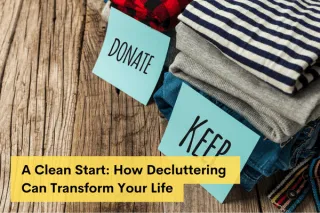 A Clean Start: How Decluttering Can Transform Your Life