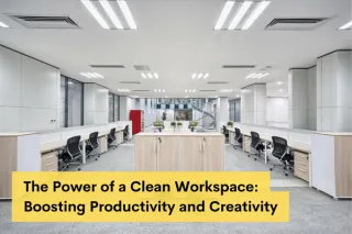 The Power of a Clean Workspace: Boosting Productivity and Creativity