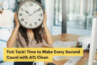 Tick Tock! Time to Make Every Second Count with ATL Clean 🕒