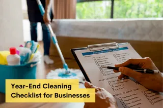 Year-End Cleaning Checklist for Businesses