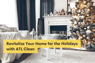 Revitalize Your Home for the Holidays with ATL Clean


