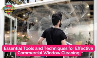 Essential Tools and Techniques for Effective Commercial Window Cleaning