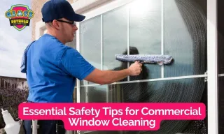 Safety Tips for Commercial Window Cleaning