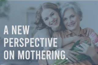 A New Perspective on Mothering
