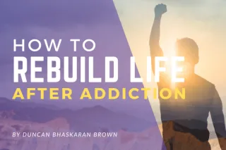 How to rebuild life after addiction