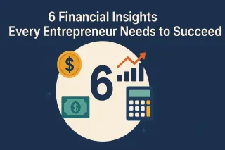 6 Financial Insights Every Entrepreneur Needs to Succeed