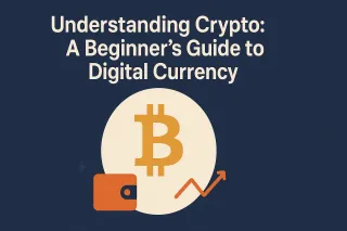 Understanding Crypto: A Beginner’s Guide to Digital Currency