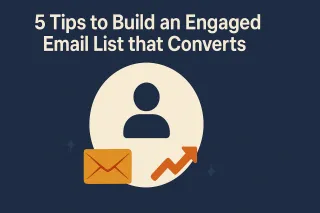 5 Tips to Build an Engaged Email List that Converts
