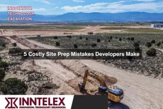 5 Costly Site Prep Mistakes Developers Make—And How to Avoid Them with the Right Excavation Partner