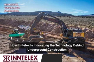 4 Ways Inntelex Is Revolutionizing Underground Excavation in Utah