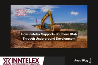 How Inntelex Supports Southern Utah Through Underground Development
