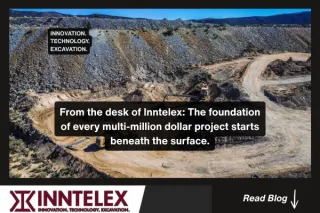 From the desk of Inntelex: The foundation of every multi-million dollar project starts beneath the surface.