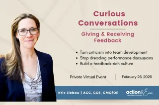 Curious Conversations: Giving and Receiving Feedback — Action and Ease Coaching