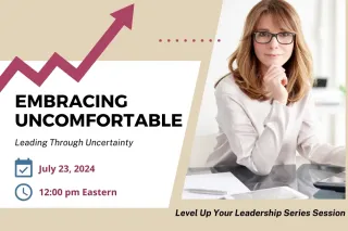 Embracing Uncomfortable: Leading Through Uncertainty