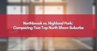Northbrook vs. Highland Park: Comparing Two Top North Shore Suburbs