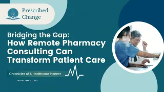 Bridging the Gap: How Remote Pharmacy Consulting Can Transform Patient Care