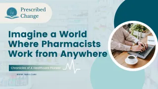 Imagine a World Where Pharmacists Work from Anywhere!