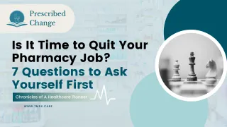 Is It Time to Quit Your Pharmacy Job? 7 Questions to Ask Yourself First