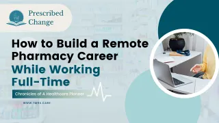 How to Build a Remote Pharmacy Career While Working Full-Time