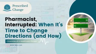 Pharmacist, Interrupted: When It’s Time to Change Directions (and How)
