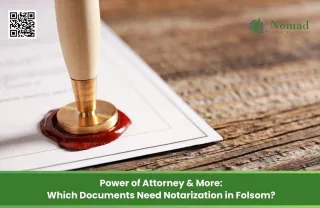 Power of Attorney & More: Which Documents Need Notarization in Folsom?